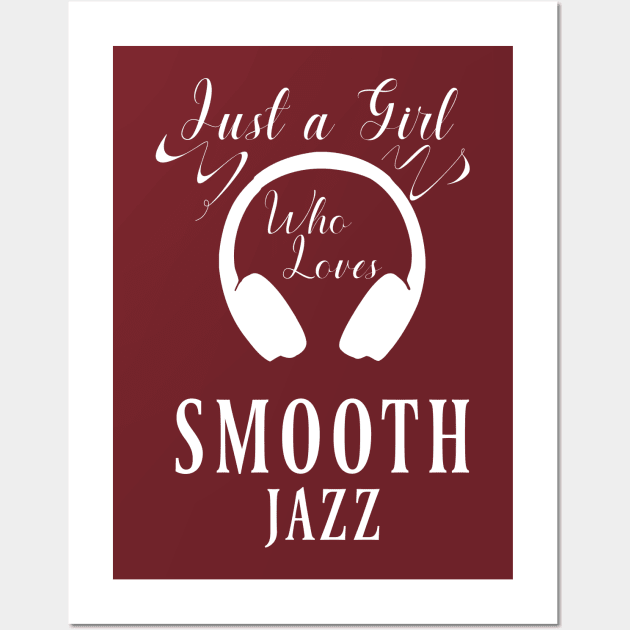 Just a Girl Who loves Smooth Jazz Wall Art by Degiab